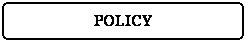 Elaborazione alternativa: POLICY
