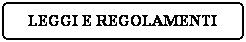 Elaborazione alternativa: LEGGI E REGOLAMENTI
